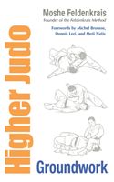 Higher Judo - Groundwork (Feldenkrais Moshe)(Paperback)
