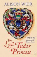 Lost Tudor Princess - A Life of Margaret Douglas, Countess of Lennox (Weir Alison)(Paperback)