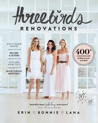 Three Birds Renovations - 400+ renovation and styling secrets revealed (Hindmarsh Bonnie)(Paperback / softback)