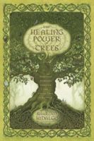 Healing Power of Trees - Spiritual Journeys Through the Celtic Tree Calendar (Hidalgo Sharlyn)(Paperback)