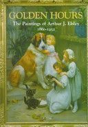Golden Hours - Paintings of Arthur J.Elsley, 1860-1952 (Parker Terry)(Pevná vazba)