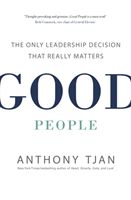Good People - The Only Leadership Decision That Really Matters (Tjan Anthony)(Paperback)