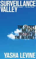 Surveillance Valley - The Secret Military History of the Internet (Levine Yasha)(Paperback / softback)
