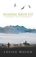 Hearing Birds Fly - A Year in a Mongolian Village (Waugh Louisa)(Paperback)