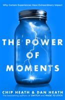 Power of Moments - Why Certain Experiences Have Extraordinary Impact (Heath Chip)(Paperback)