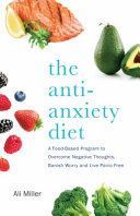 Anti-Anxiety Diet - A Whole Body Program to Stop Racing Thoughts, Banish Worry and Live Panic-Free (Miller Ali RD LD CDE)(Paperback / softback)