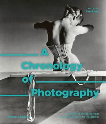 Chronology of Photography - A Cultural Timeline from Camera Obscura to Instagram(Pevná vazba)