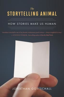 The Storytelling Animal: How Stories Make Us Human (Gottschall Jonathan)(Paperback)