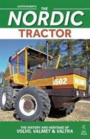 The Nordic Tractor: The History and Heritage of Volvo, Valmet and Valtra - The History and Heritage of Volvo, Valmet and Valtra (Roberts Justin)(Pevná vazba)
