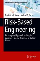 Risk-Based Engineering - An Integrated Approach to Complex Systems-Special Reference to Nuclear Plants (Varde Prabhakar V.)(Pevná vazba)