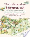 Independent Farmstead - Growing Soil, Biodiversity, and Nutrient-Dense Food with Grassfed Animals and Intensive Pasture Management (Dougherty Beth)(Paperback)