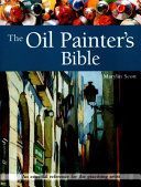 Oil Painter's Bible - An Essential Reference for the Practising Artist (Scott Marilyn)(Paperback)