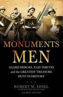 Monuments Men - Allied Heroes, Nazi Thieves and the Greatest Treasure Hunt in History (Edsel Robert M.)(Paperback)