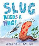 Slug Needs a Hug (Willis Jeanne)(Paperback)