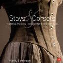 Stays and Corsets - Historical Patterns Translated for the Modern Body (Barrington Mandy (Senior Lecturer University Bournemouth))(Paperback)