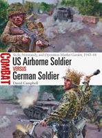 US Airborne Soldier vs German Soldier - Sicily, Normandy, and Operation Market Garden, 1943-44 (Campbell David)(Paperback)