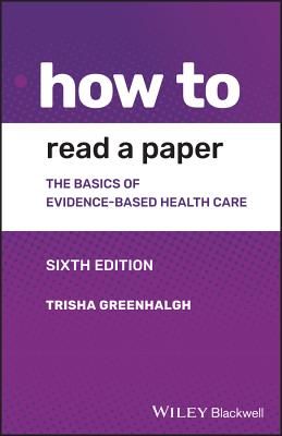 How to Read a Paper - The Basics of Evidence-based Medicine and Healthcare (Greenhalgh Trisha)(Paperback / softback)