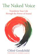 Naked Voice - Transforming Your Life Through the Power of Sound (Goodchild Chloe)(Paperback)