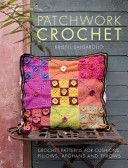 Patchwork Crochet - Crochet Patterns for Cushions, Pillows, Afghans and Throws (Salgarollo Kristel)(Paperback)