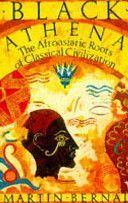 Black Athena - The Afroasiatic Roots of Classical Civilization Volume One: The Fabrication of Ancient Greece 1785-1985 (Bernal Martin)(Paperback)