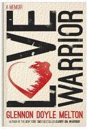 Love Warrior - A Memoir (Melton Glennon Doyle)(Paperback)