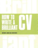 How to Write a Brilliant CV - What Employers Want to See and How to Write it (Bright Jim)(Paperback)