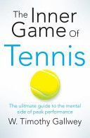 Inner Game of Tennis - The Ultimate Guide to the Mental Side of Peak Performance (Gallwey W Timothy)(Paperback)