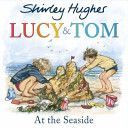 Lucy and Tom at the Seaside (Hughes Shirley)(Paperback)