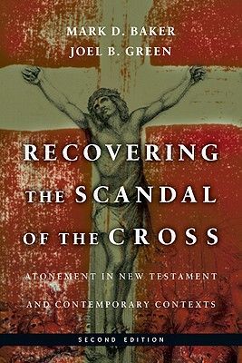 Recovering the Scandal of the Cross - Atonement in New Testament and Contemporary Contexts (Baker Mark D)(Paperback)