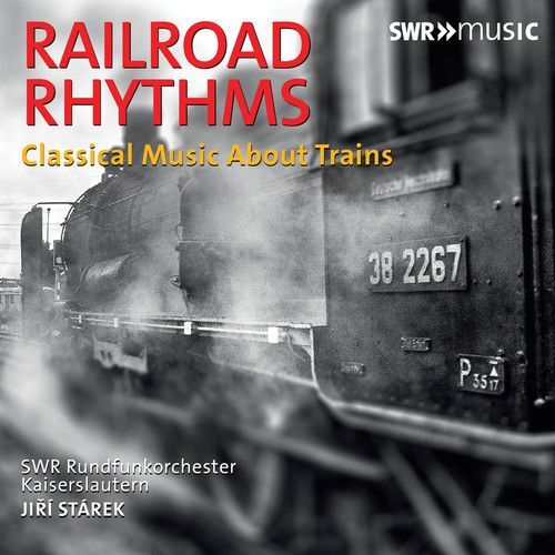 Railroad Rhythms: Classical Music About Trains (CD / Album)