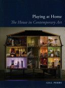 Playing at Home - The House in Contemporary Art (Perry Gill)(Paperback)