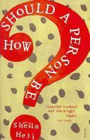 How Should a Person Be? (Heti Sheila)(Paperback)