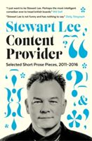Content Provider - Selected Short Prose Pieces, 2011-2016 (Lee Stewart)(Paperback)