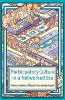 Participatory Culture in a Networked Era - A Conversation on Youth, Learning, Commerce, and Politics (Jenkins Henry)(Paperback)