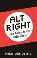 Alt-Right - From 4chan to the White House (Wendling Mike)(Paperback)