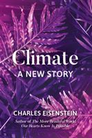 Climate--A New Story (Eisenstein Charles)(Paperback / softback)