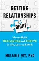Getting Relationships Right - How to Build Resilience and Thrive in Life, Love, and Work (Joy Melanie)(Paperback / softback)