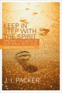 Keep in Step with the Spirit - Finding Fullness in Our Walk with God (Packer J. I.)(Paperback)