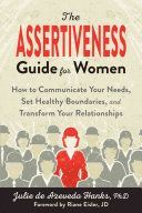 Assertiveness Guide for Women - How to Communicate Your Needs, Set Healthy Boundaries, and Transform Your Relationships (de Azevedo Hanks Julie PhD LCSW)(Paperback)