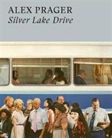 Alex Prager: Silver Lake Drive (Prager Alex)(Pevná vazba)