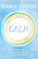 Calm - Working through life's daily stresses to find a peaceful centre (Cotton Fearne)(Paperback / softback)