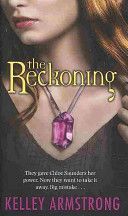 Reckoning - They Gave Chloe Saunders Her Power. Now They Want to Take it Away. Big Mistake... (Armstrong Kelley)(Paperback)