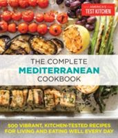 Complete Mediterranean Diet Cookbook - 500 Vibrant, Kitchen-Tested Recipes for Living and Eating Well Every Day (Editors at America's Test Kitchen)(Paperback)