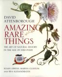Amazing Rare Things - The Art of Natural History in the Age of Discovery (Attenborough Sir David)(Paperback)