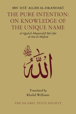 Pure Intention - On Knowledge of the Unique Name (Al-Iskandari Ibn 'Ata' Allah)(Paperback)