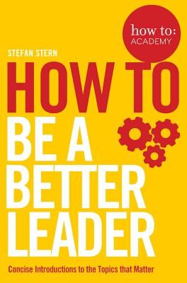How to: Be a Better Leader (Stern Stefan)(Paperback / softback)