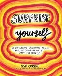 Surprise Yourself - Get Out of Your Head and Into the World (Currie Lisa)(Paperback)