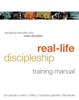 Real-Life Discipleship Training Manual: Equipping Disciples Who Make Disciples (Putman Jim)(Paperback)