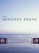 Mindful Brain - Reflection and Attunement in the Cultivation of Well-Being (Siegel Daniel J.)(Pevná vazba)