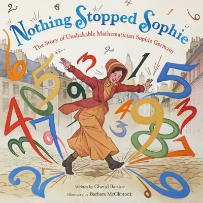 Nothing Stopped Sophie - The Story of Unshakable Mathematician Sophie Germain (Bardoe Cheryl)(Pevná vazba)